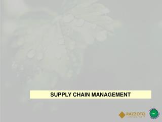 SUPPLY CHAIN MANAGEMENT
