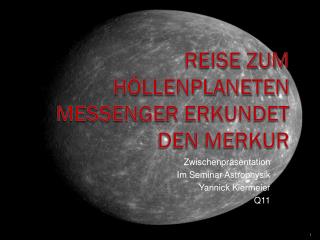 Reise zum Höllenplaneten MESSENGER erkundet den Merkur