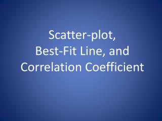 Scatter-plot, Best-Fit Line, and Correlation Coefficient