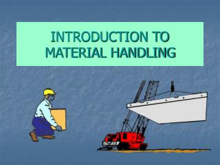 INTRODUCTION TO MATERIAL HANDLING