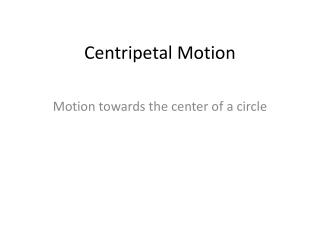 Centripetal Motion