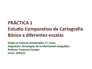 PRÁCTICA 1 Estudio Comparativo de Cartografía Básica a diferentes escalas