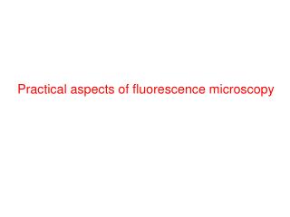 Practical aspects of fluorescence microscopy