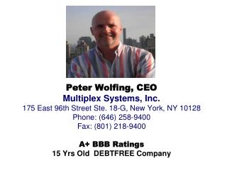 Peter Wolfing, CEO Multiplex Systems, Inc. 175 East 96th Street Ste. 18-G, New York, NY 10128