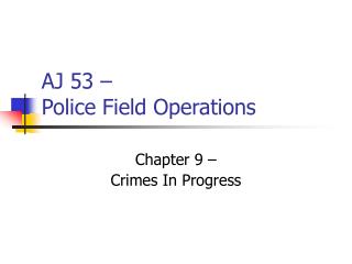 AJ 53 – Police Field Operations