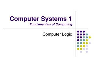 Computer Systems 1 Fundamentals of Computing