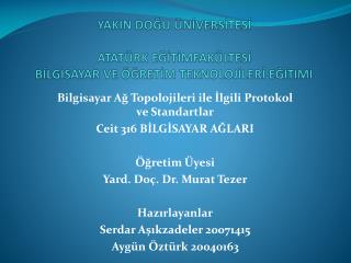 YAKIN DOĞU ÜNİVERSİTESİ ATATÜRK EĞİTİMFAKÜLTESİ BİLGİSAYAR VE ÖĞRETİM TEKNOLOJİLERİ EĞİTİMİ