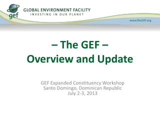 – The GEF – Overview and Update