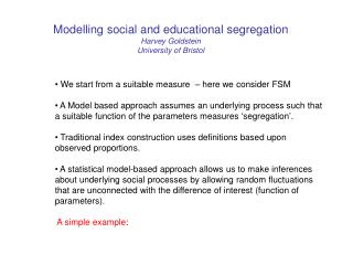 Modelling social and educational segregation Harvey Goldstein University of Bristol