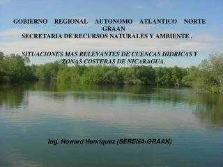 GOBIERNO REGIONAL AUTONOMO ATLANTICO NORTE GRAAN SECRETARIA DE RECURSOS NATURALES Y AMBIENTE .