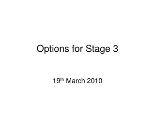 Options for Stage 3