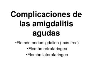 Complicaciones de las amigdalitis agudas