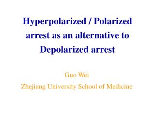 Hyperpolarized / Polarized arrest as an alternative to Depolarized arrest