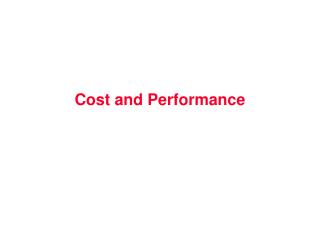 Cost and Performance