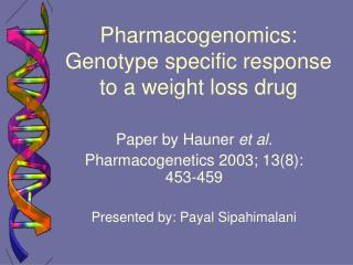 Pharmacogenomics: Genotype specific response to a weight loss drug