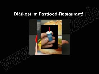 Diätkost im Fastfood-Restaurant!