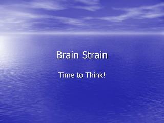 Brain Strain