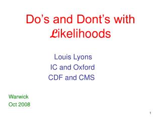 Do’s and Dont’s with L ikelihoods