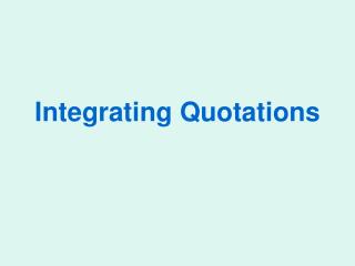 Integrating Quotations