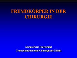 FREMDKÖRPER IN DER CHIRURGIE