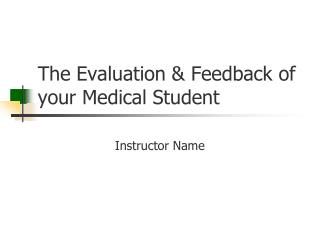 The Evaluation &amp; Feedback of your Medical Student
