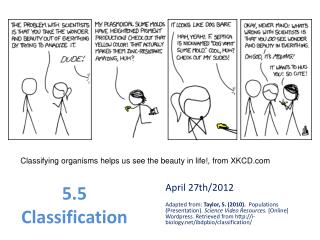 Classifying organisms helps us see the beauty in life!, from XKCD