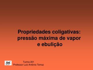 Propriedades coligativas: pressão máxima de vapor e ebulição