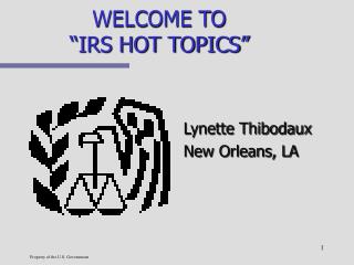 WELCOME TO “IRS HOT TOPICS”