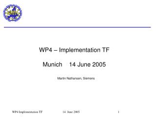 WP4 – Implementation TF Munich 14 June 2005