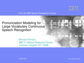 Pronunciation Modeling for Large Vocabulary Continuous Speech Recognition