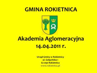 GMINA ROKIETNICA Akademia Aglomeracyjna 14.04.2011 r .