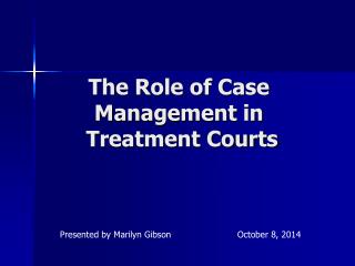 The Role of Case Management in Treatment Courts