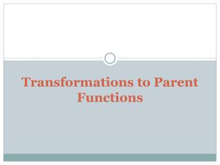 Transformations to Parent Functions