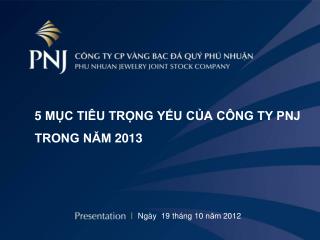 5 MỤC TIÊU TRỌNG YẾU CỦA CÔNG TY PNJ TRONG NĂM 2013