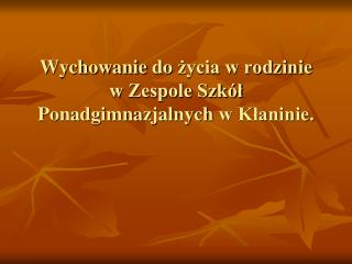 Wychowanie do życia w rodzinie w Zespole Szkół Ponadgimnazjalnych w Kłaninie.