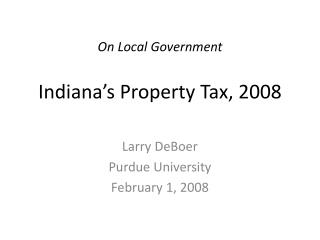 On Local Government Indiana’s Property Tax, 2008