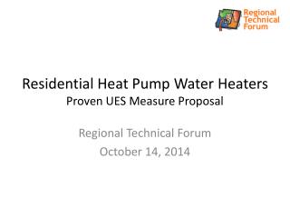 Residential Heat Pump Water Heaters Proven UES Measure Proposal