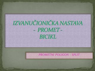 IZVANUČIONIČKA NASTAVA - PROMET - BICIKL