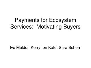 Payments for Ecosystem Services: Motivating Buyers