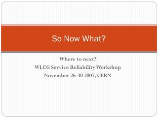 So Now What?