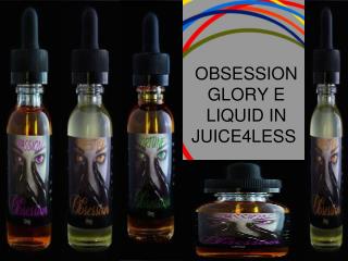 OBSESSION GLORY E LIQUID in juice4less 