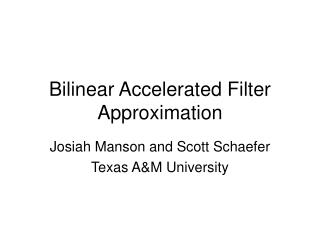 Bilinear Accelerated Filter Approximation