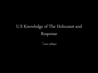 U.S Knowledge of The Holocaust and Response