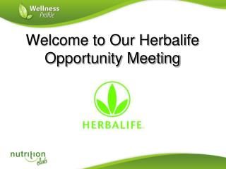 Welcome to Our Herbalife Opportunity Meeting