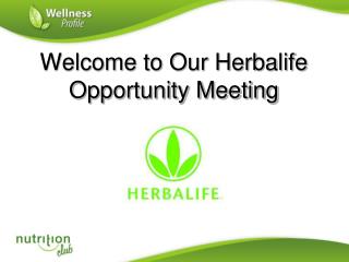 PPT - Welcome To Our Herbalife Opportunity Meeting PowerPoint ...