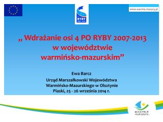 „ Wdrażanie osi 4 PO RYBY 2007-2013 w województwie warmińsko-mazurskim”