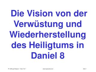 Die Vision von der Verwüstung und Wiederherstellung des Heiligtums in Daniel 8