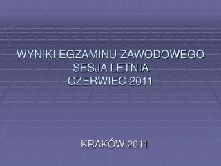 WYNIKI EGZAMINU ZAWODOWEGO SESJA LETNIA CZERWIEC 2011