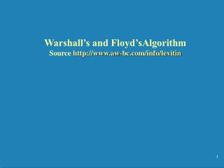 Warshall’s and Floyd’sAlgorithm Source aw-bc/info/levitin