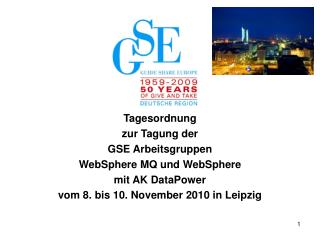 Tagesordnung zur Tagung der GSE Arbeitsgruppen WebSphere MQ und WebSphere mit AK DataPower